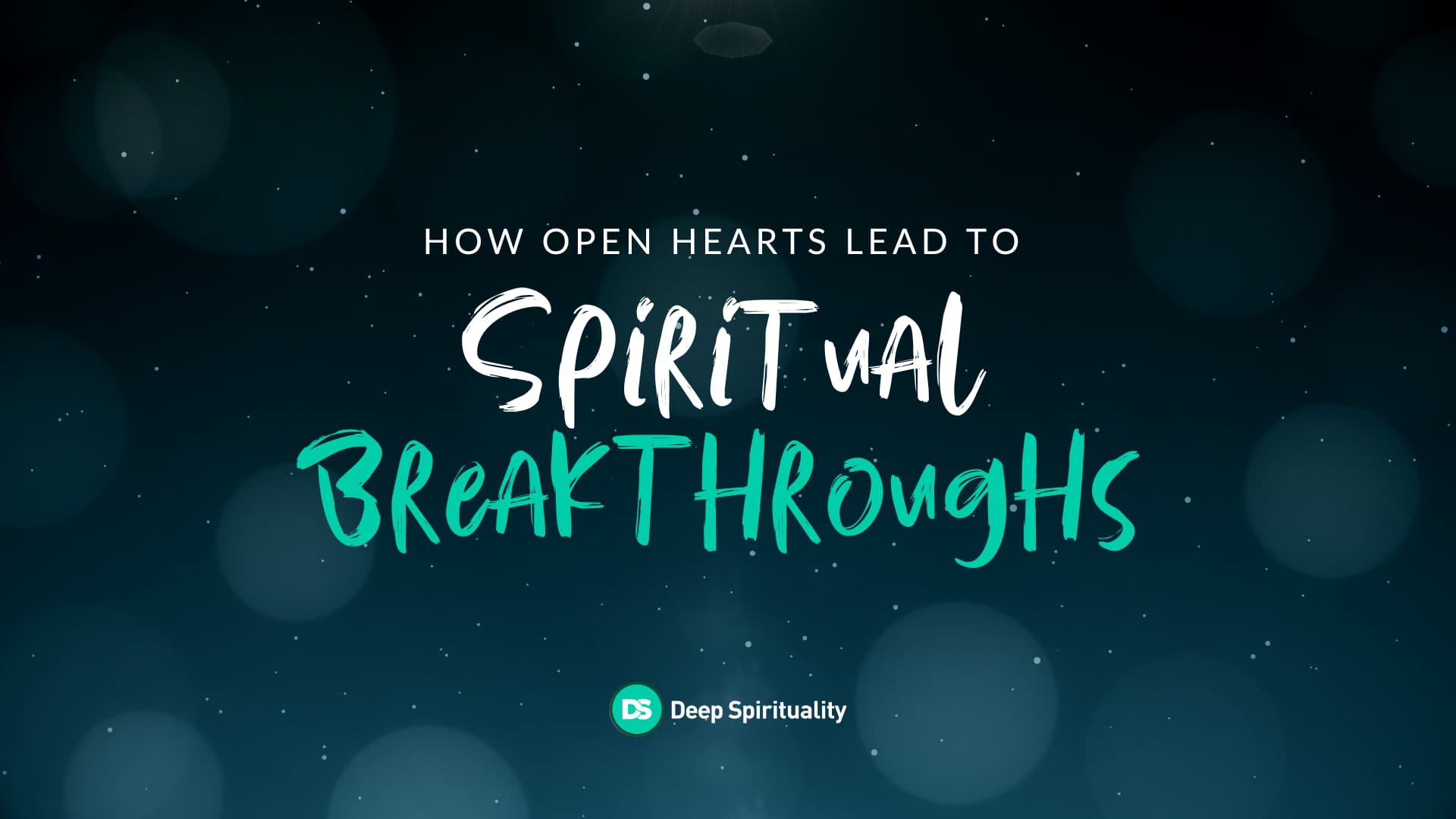 How Open Hearts Lead to Spiritual Breakthroughs  7