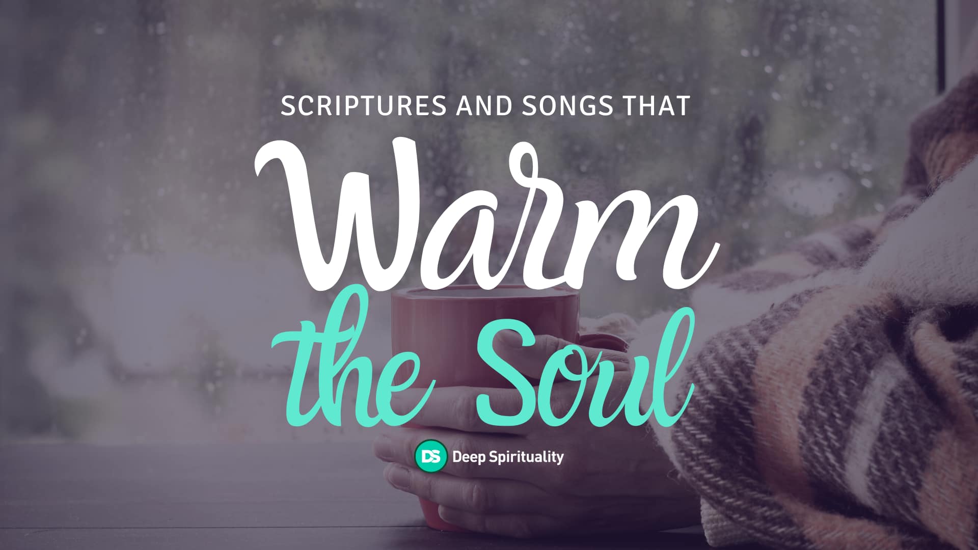 Scriptures (and Songs) that Warm the Soul 7