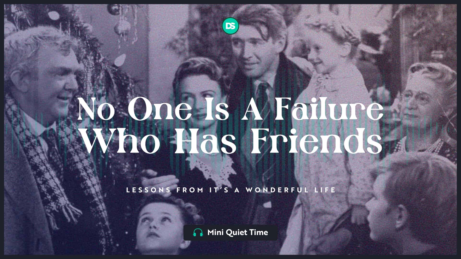 No One Is a Failure Who Has Friends 3